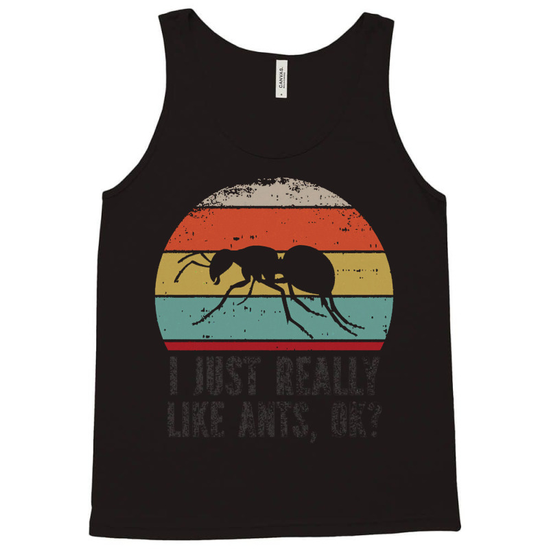 Funny I Just Really Like Ants Ok Funny I Just Really Like Ants O K Tank Top | Artistshot