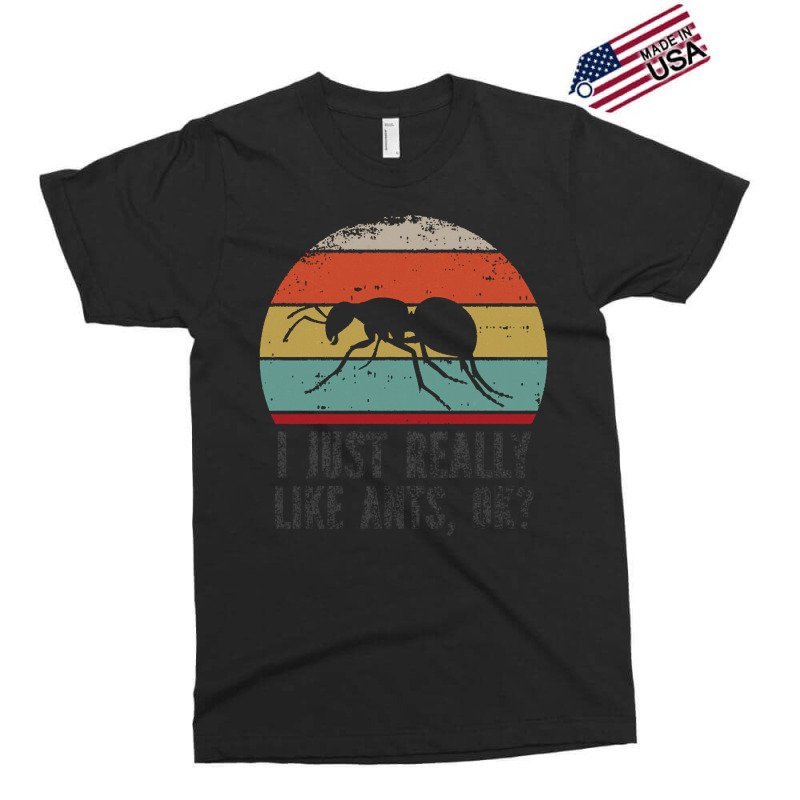 Funny I Just Really Like Ants Ok Funny I Just Really Like Ants O K Exclusive T-shirt | Artistshot