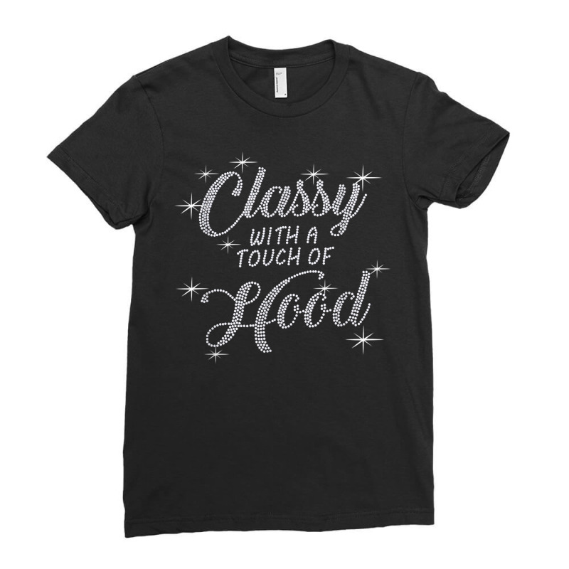 Classy With A Touch Of Hood Bling Rhinestone T Shirt Ladies Fitted T-Shirt by cm-arts | Artistshot