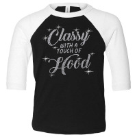 Classy With A Touch Of Hood Bling Rhinestone T Shirt Toddler 3/4 Sleeve Tee | Artistshot