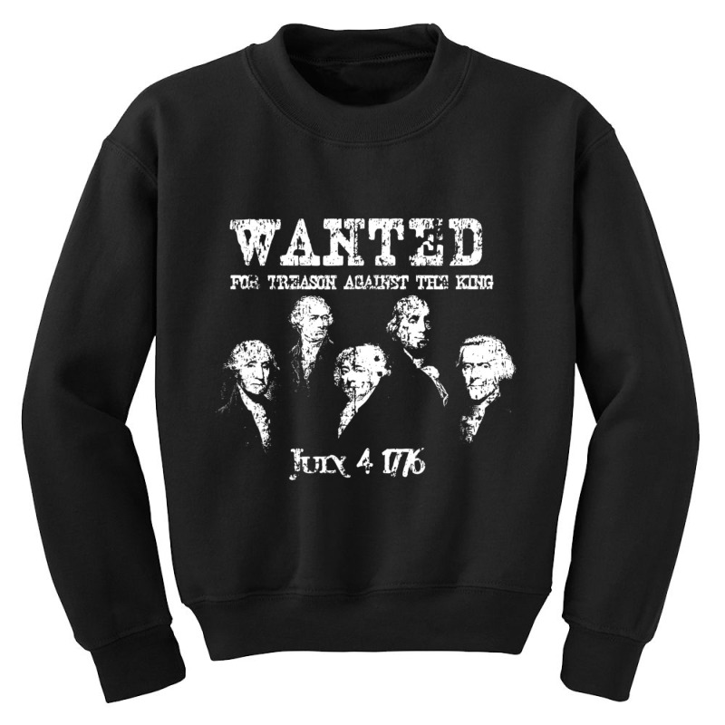 Wanted Treason Founding Fathers 1776 Independence Day Youth Sweatshirt | Artistshot