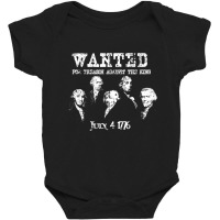 Wanted Treason Founding Fathers 1776 Independence Day Baby Bodysuit | Artistshot