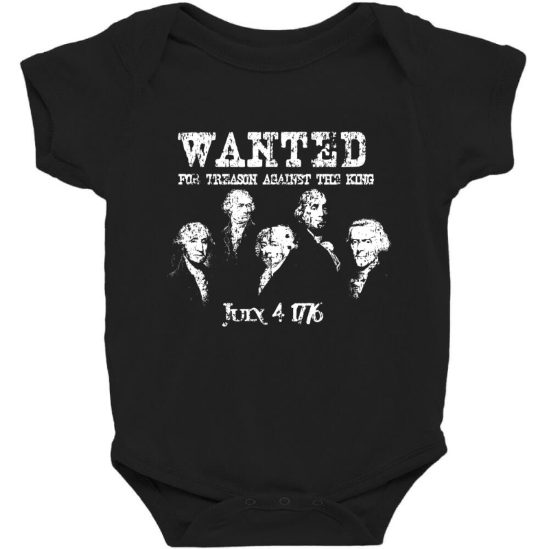 Wanted Treason Founding Fathers 1776 Independence Day Baby Bodysuit | Artistshot