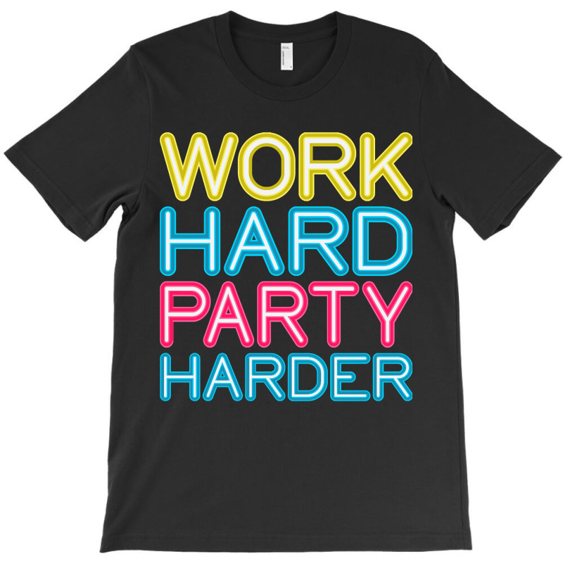 Work Hard Party Harder Partying Drinking T-Shirt by Sheppard Karena | Artistshot