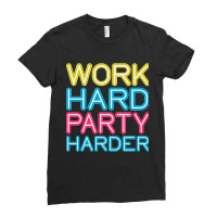 Work Hard Party Harder Partying Drinking Ladies Fitted T-shirt | Artistshot