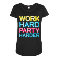 Work Hard Party Harder Partying Drinking Maternity Scoop Neck T-shirt | Artistshot