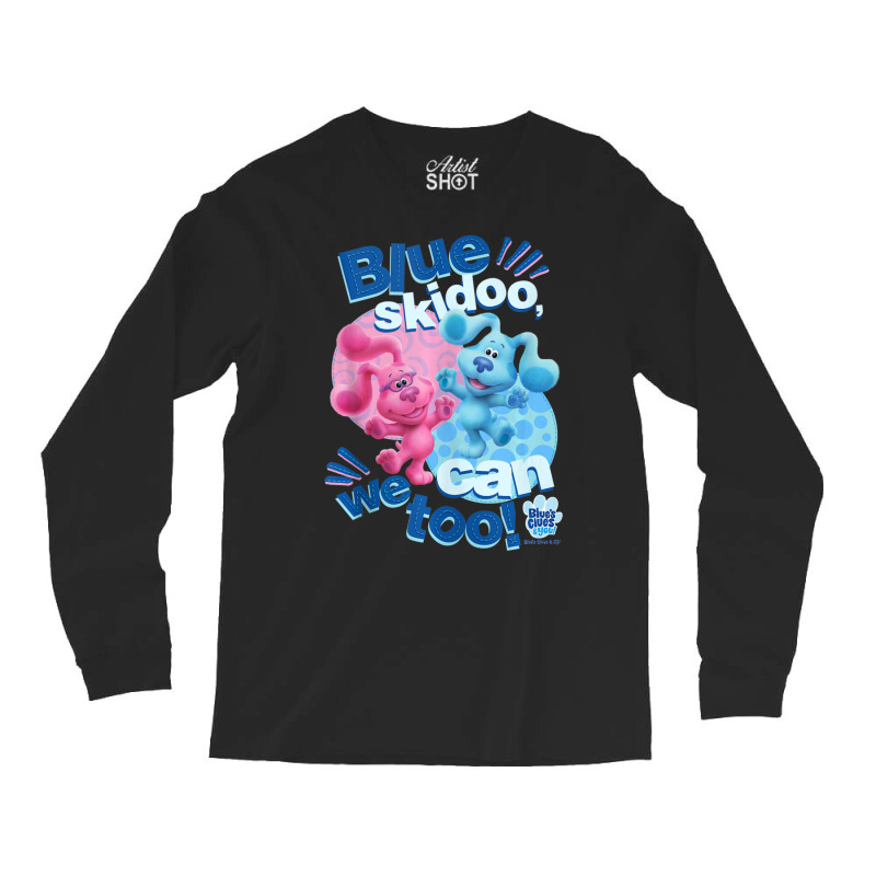 Blue's Clues & You Blue Skidoo, We Can Too Long Sleeve Shirts | Artistshot