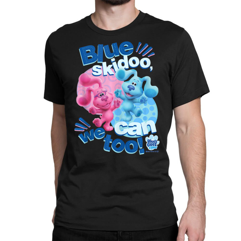 Blue's Clues & You Blue Skidoo, We Can Too Classic T-shirt | Artistshot