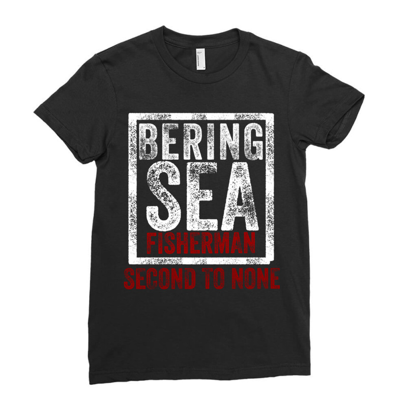 Bering Sea Fisherman 2021 Second To None Dutch Harbor Alaska Pullover Ladies Fitted T-Shirt by cm-arts | Artistshot