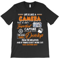 Funny Photographer Gift Vintage Photography Life Is Like A Camera I'm  T-shirt | Artistshot