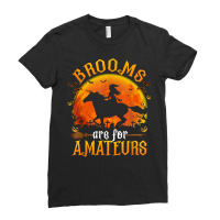 Horses Witch Halloween Funny Brooms Are For Amateurs T Shirt Ladies Fitted T-shirt | Artistshot