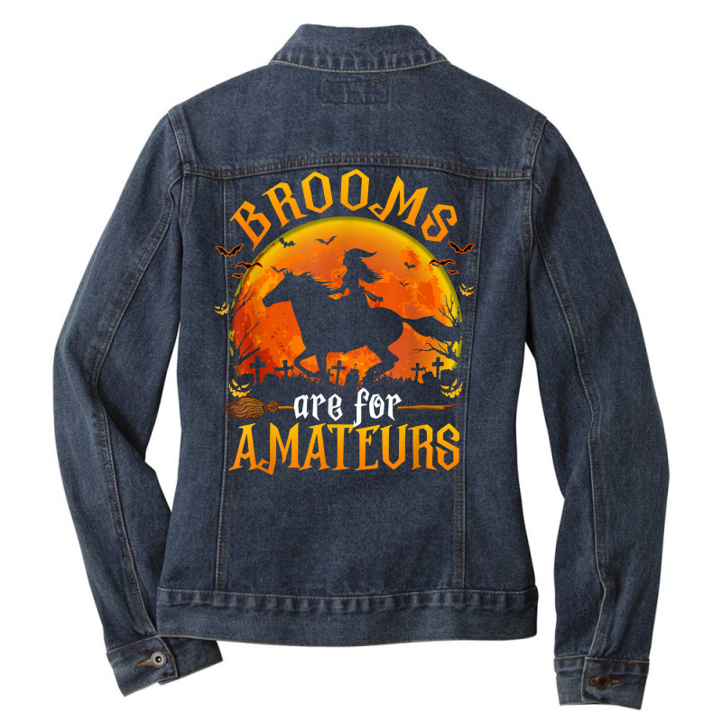 Horses Witch Halloween Funny Brooms Are For Amateurs T Shirt Ladies Denim Jacket by cm-arts | Artistshot