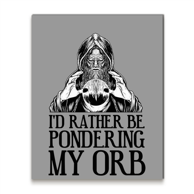 Don't Talk To Me Until I've Pondered Metal Print Vertical | Artistshot