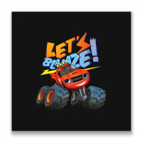 Blaze Let's Blaze! Metal Print Square | Artistshot