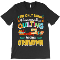 Funny Quilting Lover Gift Cute Quilting Sewing Quilt Grandma For Quilt T-shirt | Artistshot