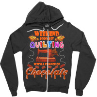 Funny Quilting Lover Gift Funny Weekend Forecast Quilting Trade Chocol Zipper Hoodie | Artistshot