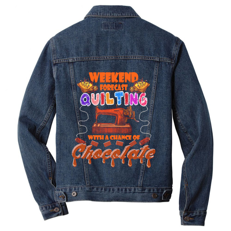 Funny Quilting Lover Gift Funny Weekend Forecast Quilting Trade Chocol Men Denim Jacket | Artistshot