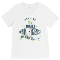 Genuine. Trusted Dental Hygienist. Premium Quality Professio T Shirt V-neck Tee | Artistshot