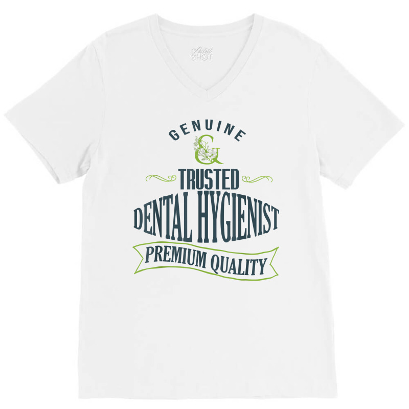 Genuine. Trusted Dental Hygienist. Premium Quality Professio T Shirt V-neck Tee | Artistshot