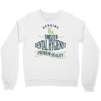 Genuine. Trusted Dental Hygienist. Premium Quality Professio T Shirt Crewneck Sweatshirt | Artistshot