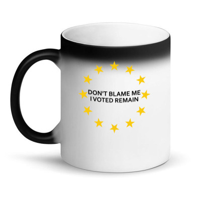 Don't Blame Me, I Voted Remain - Living Eu Flag Magic Mug Designed By Sabriacar