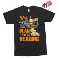 Funny Retirement Gift For Book Lover I Plan On Reading Funny Book Love Exclusive T-shirt | Artistshot