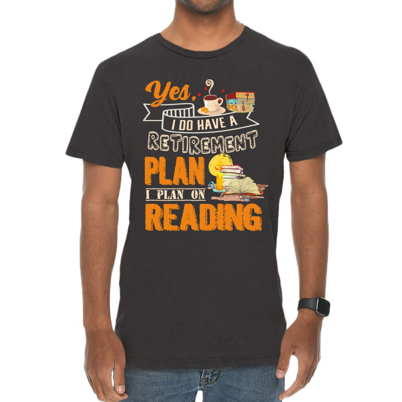 Funny Retirement Gift For Book Lover I Plan On Reading Funny Book Love Vintage T-shirt | Artistshot