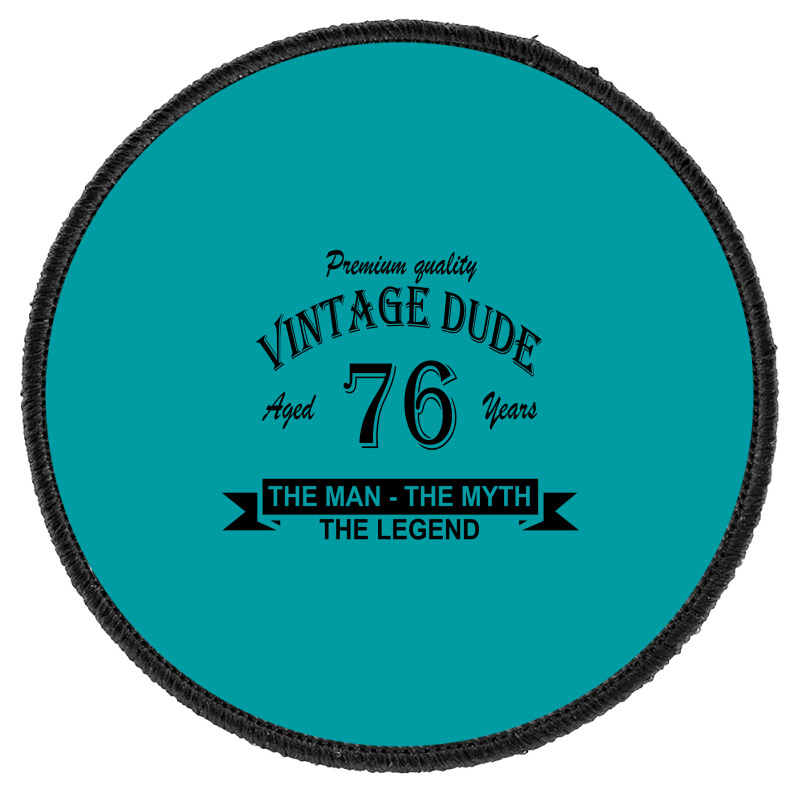 Aged 76 Years Round Patch | Artistshot