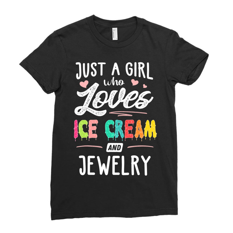 Just A Girl Who Loves Ice Cream And Jewelry Gift Women Ladies Fitted T-Shirt by huynhhuutrunghpa | Artistshot