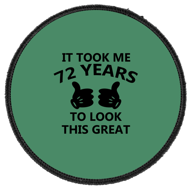 It Took Me 72 Years To Look This Great Round Patch | Artistshot
