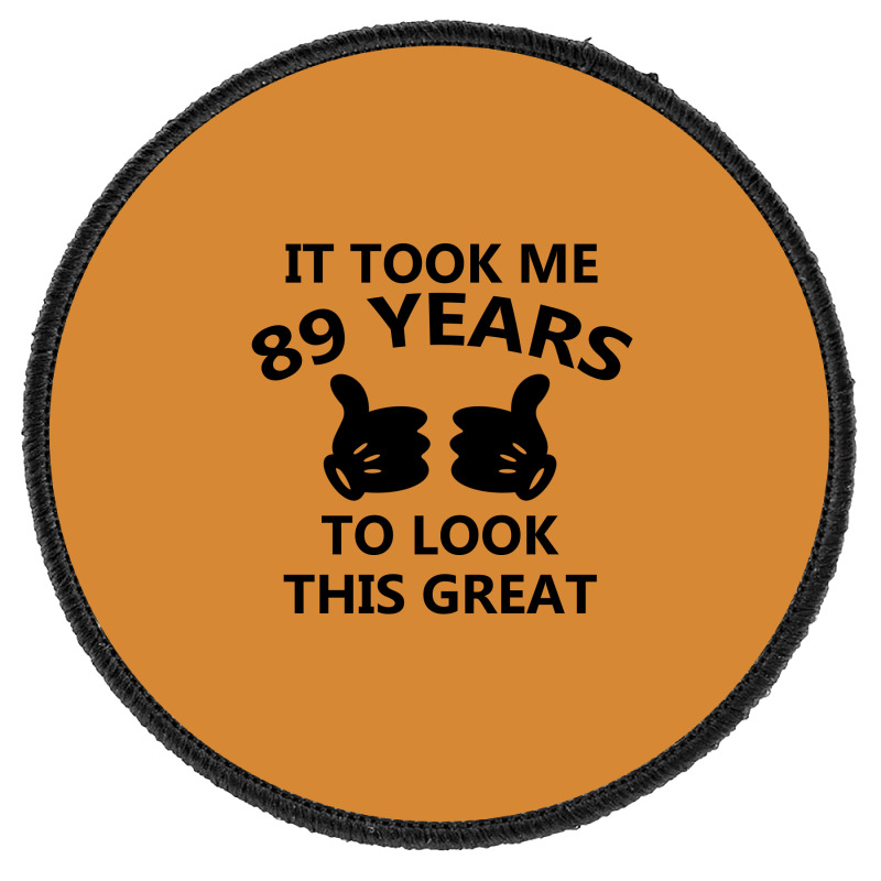 It Took Me 89 Years To Look This Great Round Patch | Artistshot