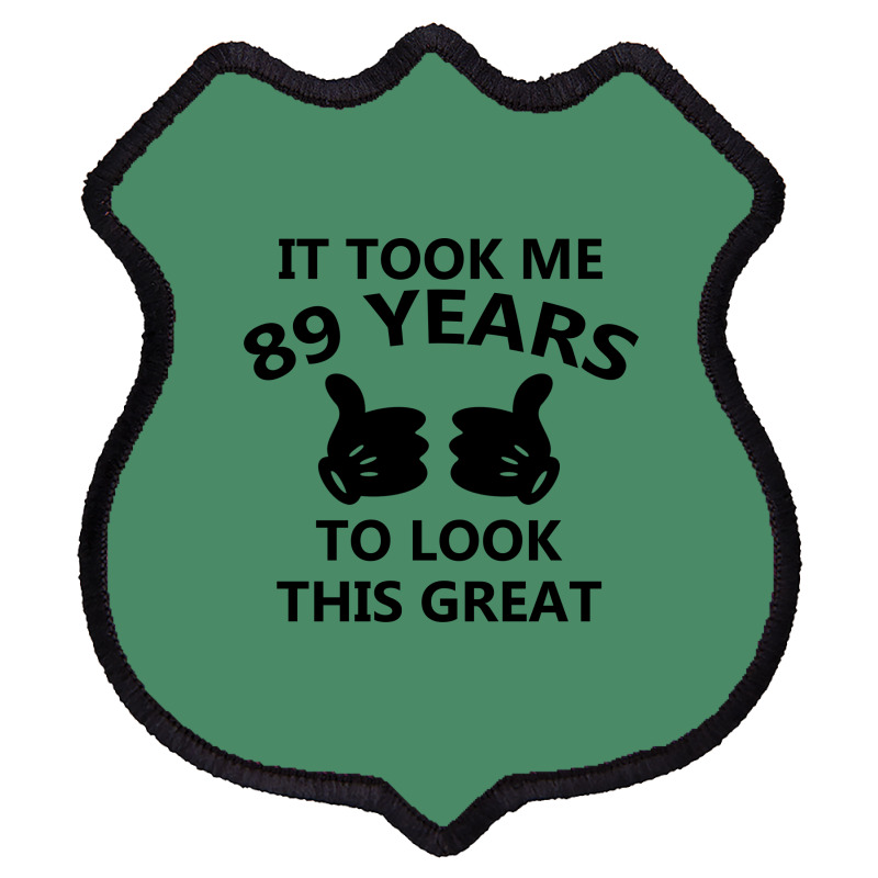 It Took Me 89 Years To Look This Great Shield Patch | Artistshot