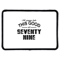 Not Everyone Looks This Good At Seventy Nine Rectangle Patch | Artistshot