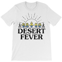 Desert Fever T-shirt | Artistshot