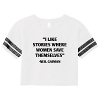 I Like Stories Where Women Save Themselves Neil Gaiman Scorecard Crop Tee | Artistshot