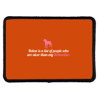 Below Is List Of People Who Are Nicer Than My Rottweiler Rectangle Patch | Artistshot