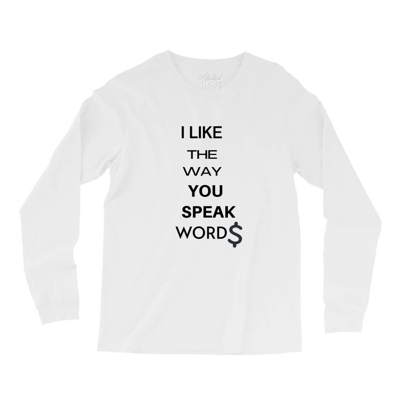 I Liked The Way You Speak Words Final Space Gift Long Sleeve Shirts by ClintonSoto | Artistshot