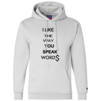 I Liked The Way You Speak Words Final Space Gift Champion Hoodie | Artistshot