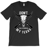 My Texas Pride Don't California T-shirt | Artistshot