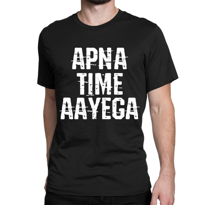 Apna Time Aayega Bollywood Desi Hindi Quote Classic T-shirt by cm-arts | Artistshot