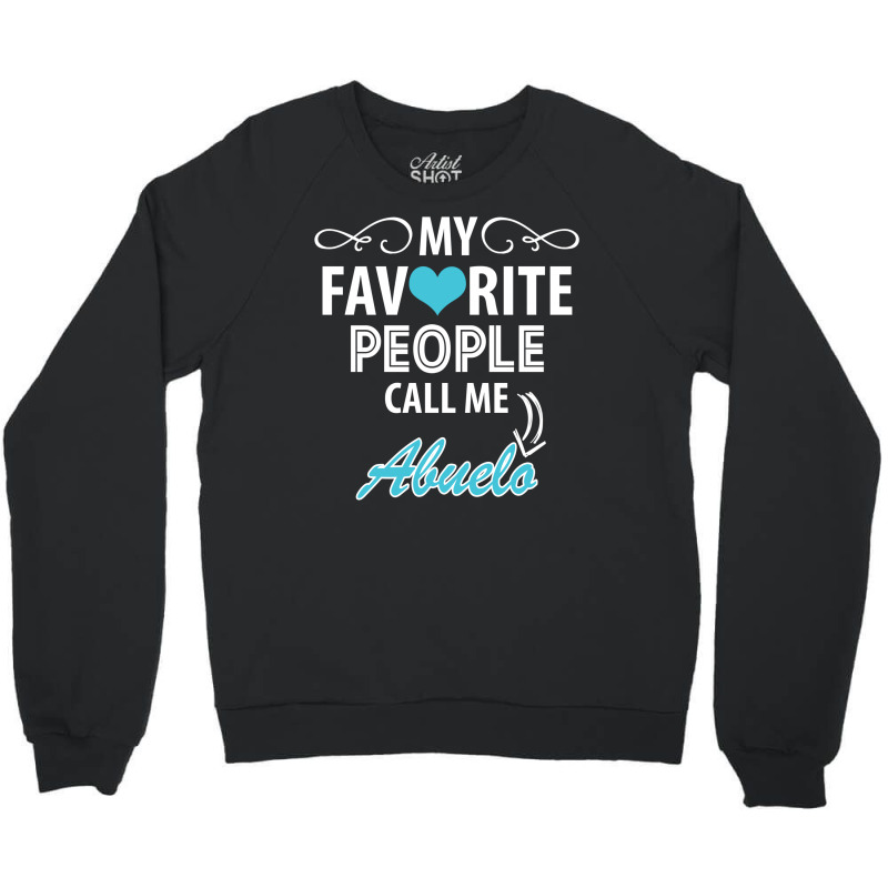 My Favorite People Call Me Abuelo Crewneck Sweatshirt | Artistshot