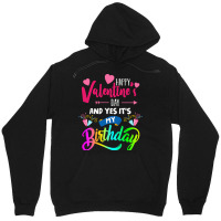 Funny Valentine Day Gift Happy Valentine's Day And Yes It's My Birthda Unisex Hoodie | Artistshot