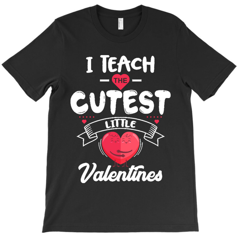 Funny Valentine Day Gift I Teach The Cutest Little Valentines Kinderga T-shirt | Artistshot