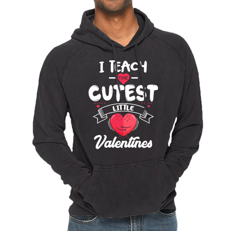 Funny Valentine Day Gift I Teach The Cutest Little Valentines Kinderga Vintage Hoodie | Artistshot