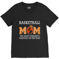 Basketball Mom The Most Stressful Position On The Team Funny T Shirt V-neck Tee | Artistshot