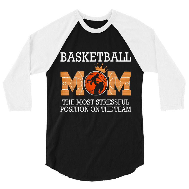 Basketball Mom The Most Stressful Position On The Team Funny T Shirt 3/4 Sleeve Shirt | Artistshot