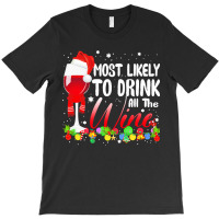 Funny Wine Lovers Christmas Most Likely To Drink All The Wine Christma T-shirt | Artistshot