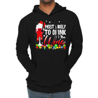 Funny Wine Lovers Christmas Most Likely To Drink All The Wine Christma Lightweight Hoodie | Artistshot