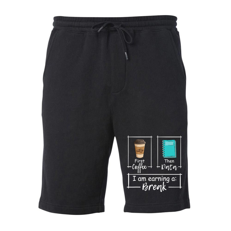 First Coffee Then Data Iam Earning A Break Special Education Fleece Short by home12 | Artistshot