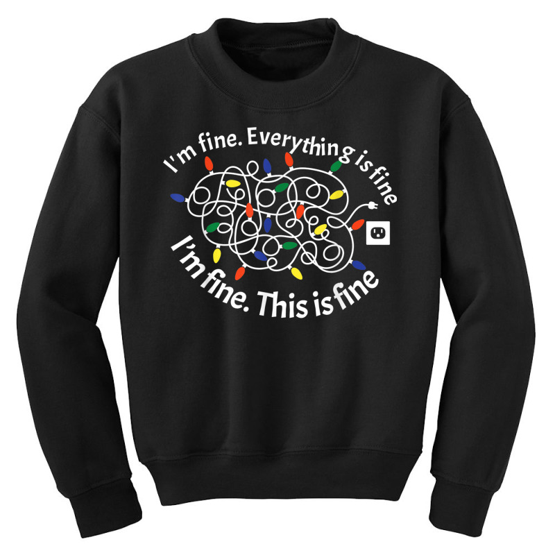 This Is Fine. I'm Fine. Everything Is Fine Christmas Lights Youth Sweatshirt | Artistshot